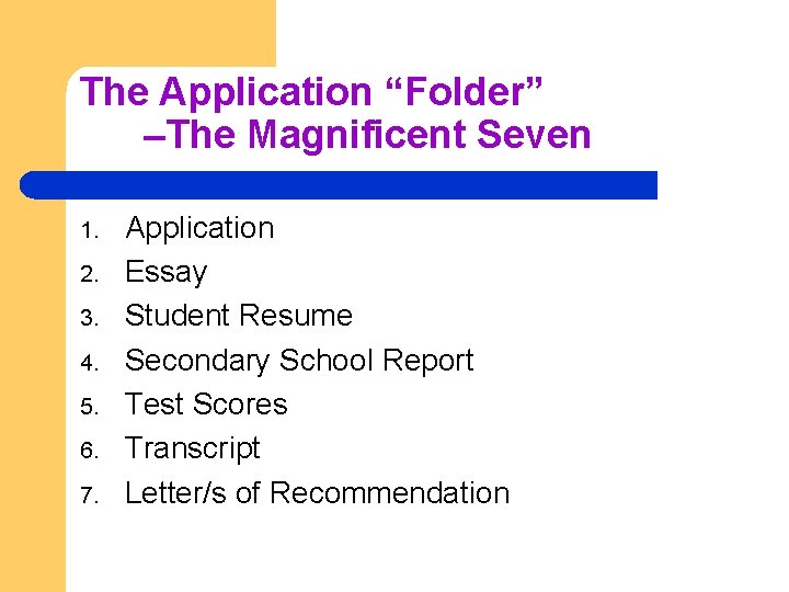 The Application “Folder” –The Magnificent Seven 1. 2. 3. 4. 5. 6. 7. Application