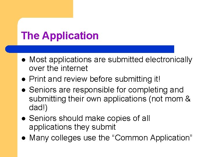 The Application l l l Most applications are submitted electronically over the internet Print