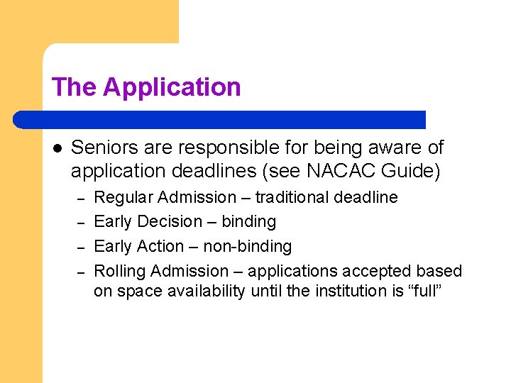 The Application l Seniors are responsible for being aware of application deadlines (see NACAC