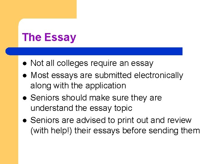 The Essay l l Not all colleges require an essay Most essays are submitted