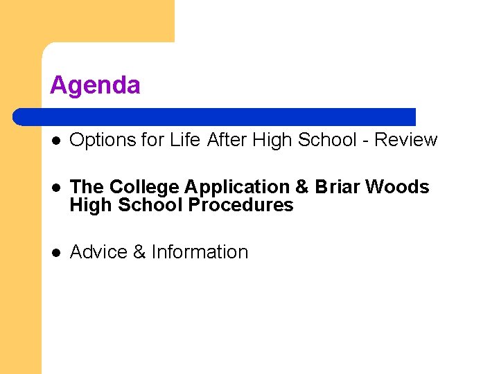 Agenda l Options for Life After High School - Review l The College Application