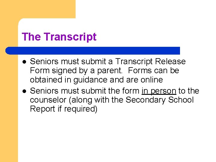 The Transcript l l Seniors must submit a Transcript Release Form signed by a