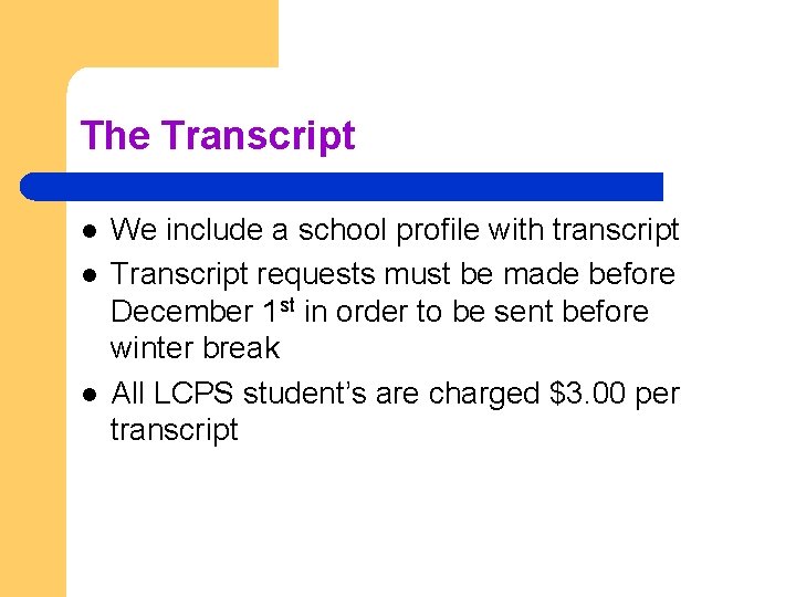 The Transcript l l l We include a school profile with transcript Transcript requests
