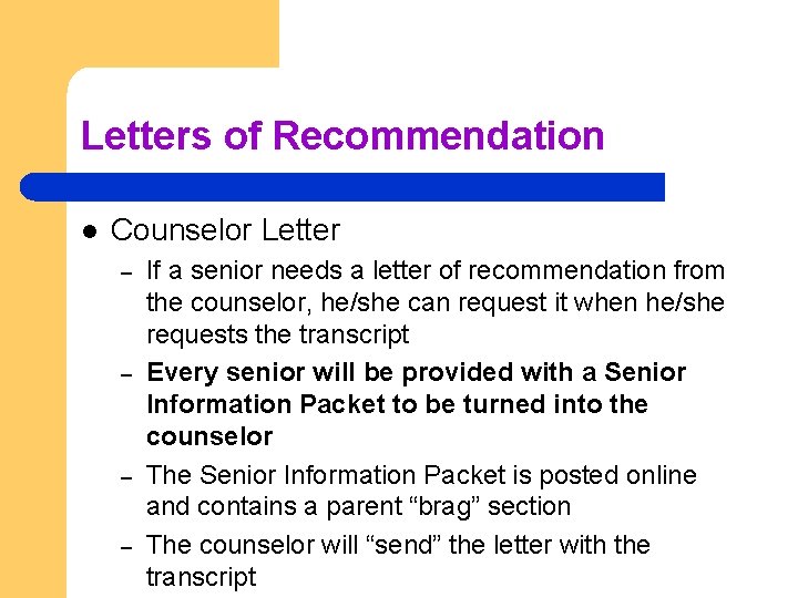 Letters of Recommendation l Counselor Letter – – If a senior needs a letter