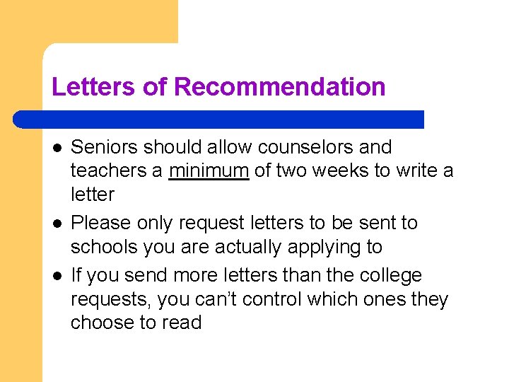 Letters of Recommendation l l l Seniors should allow counselors and teachers a minimum