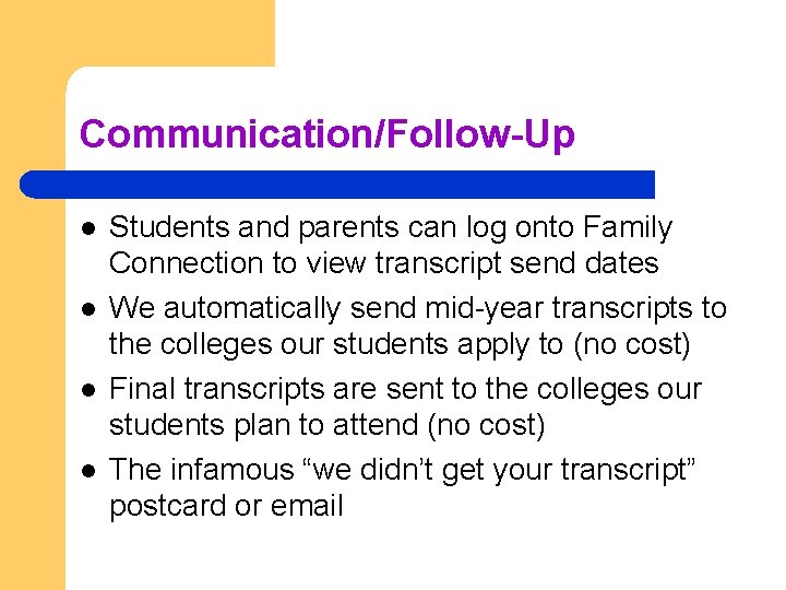 Communication/Follow-Up l l Students and parents can log onto Family Connection to view transcript