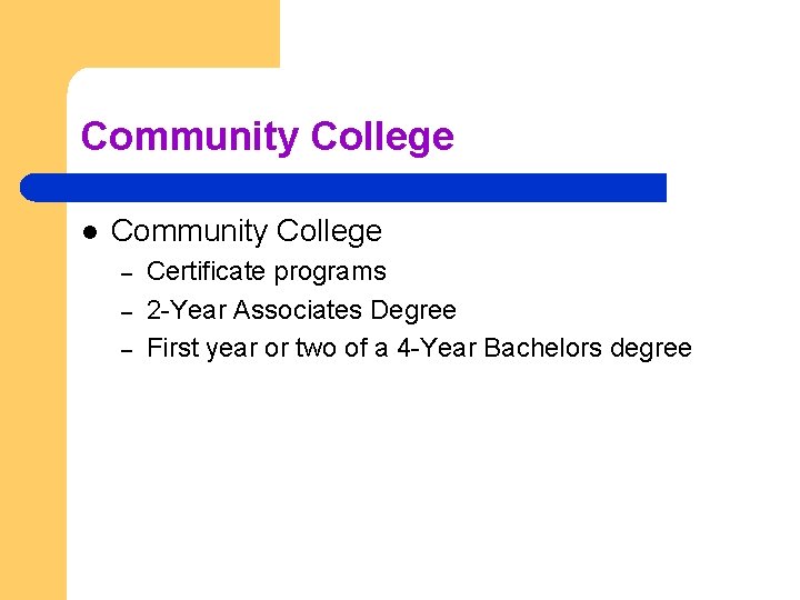 Community College l Community College – – – Certificate programs 2 -Year Associates Degree