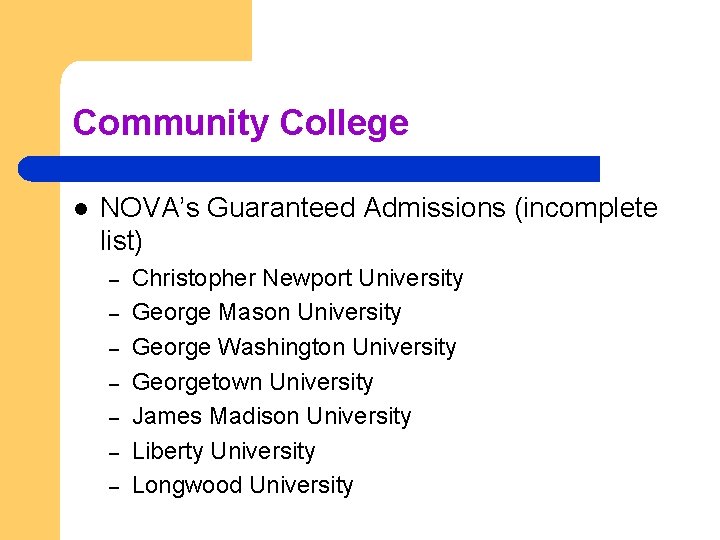 Community College l NOVA’s Guaranteed Admissions (incomplete list) – – – – Christopher Newport