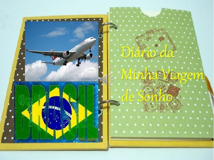 Diário da Minha Viagem de Sonho 