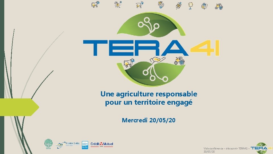 Une agriculture responsable pour un territoire engagé Mercredi 20/05/20 Visioconférence – découvrir TERA 41