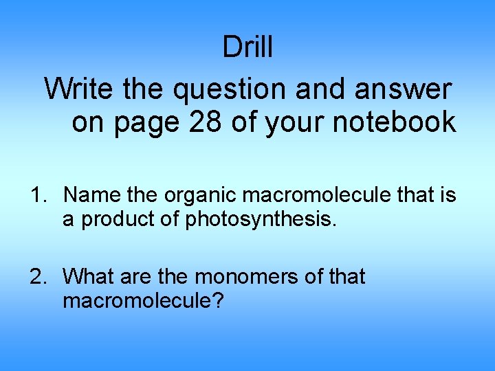 Drill Write the question and answer on page 28 of your notebook 1. Name