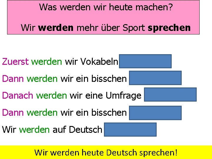 Was werden wir heute machen? Wir werden mehr über Sport sprechen Zuerst werden wir