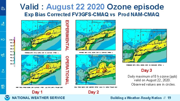 Valid : August 22 2020 Ozone episode Exp Bias Corrected FV 3 GFS-CMAQ vs