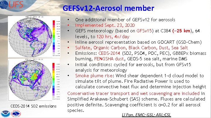 GEFSv 12 -Aerosol member One additional member of GEFSv 12 for aerosols Implemented Sept.