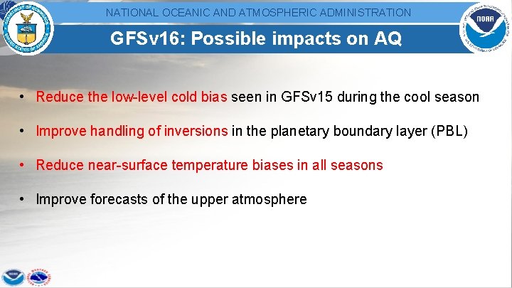 NATIONAL OCEANIC AND ATMOSPHERIC ADMINISTRATION GFSv 16: Possible impacts on AQ • Reduce the