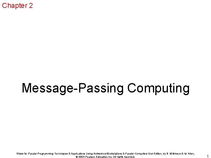 Chapter 2 Message-Passing Computing Slides for Parallel Programming Techniques & Applications Using Networked Workstations