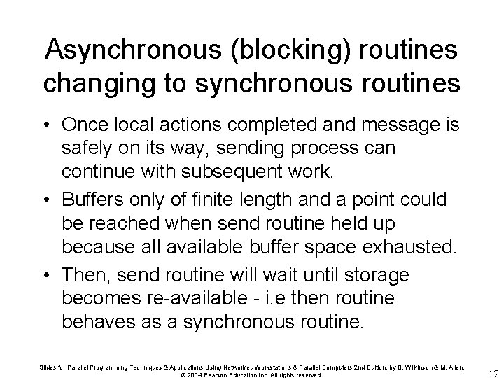 Asynchronous (blocking) routines changing to synchronous routines • Once local actions completed and message