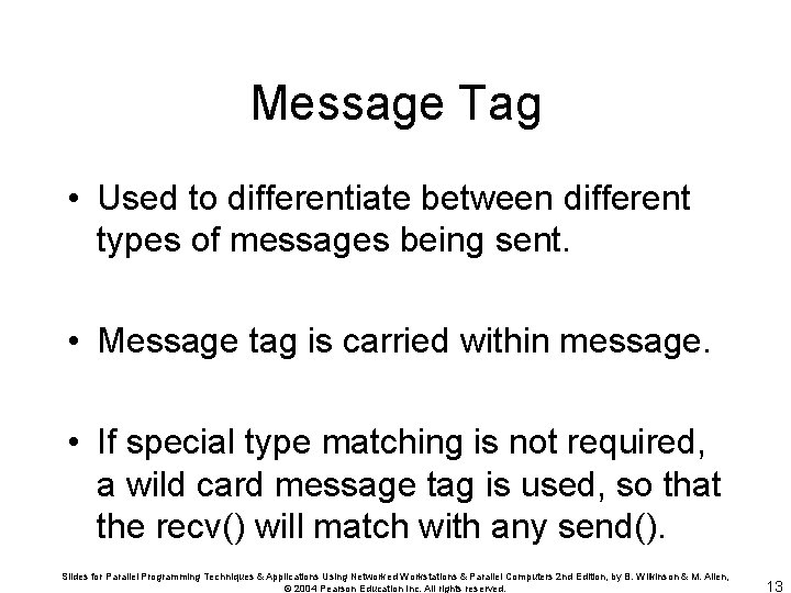 Message Tag • Used to differentiate between different types of messages being sent. •