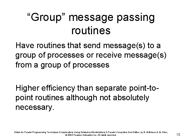 “Group” message passing routines Have routines that send message(s) to a group of processes