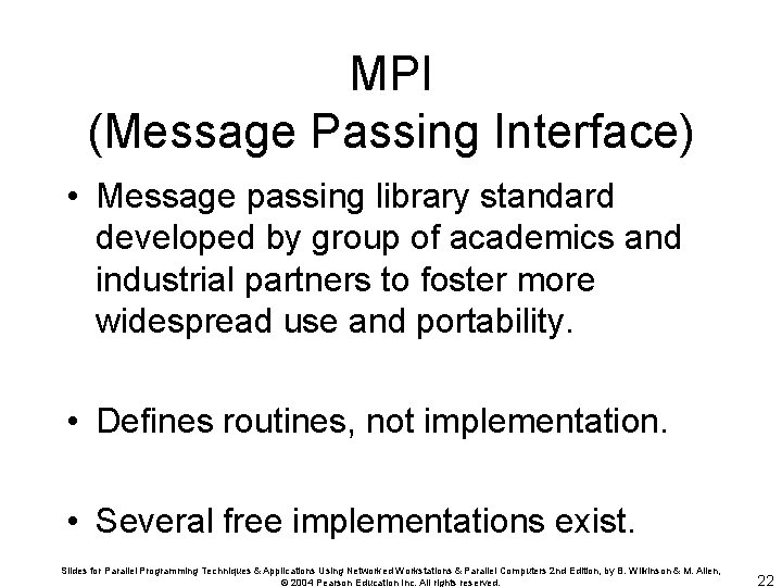 MPI (Message Passing Interface) • Message passing library standard developed by group of academics