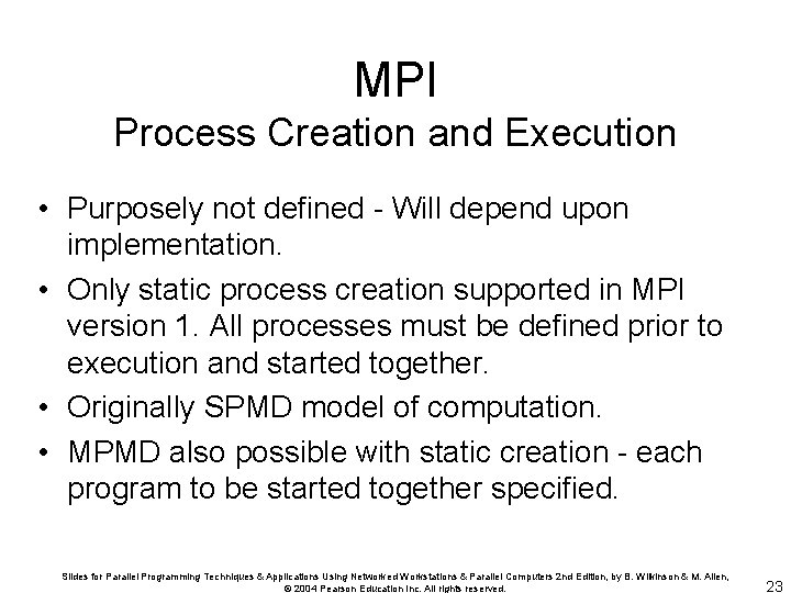 MPI Process Creation and Execution • Purposely not defined - Will depend upon implementation.