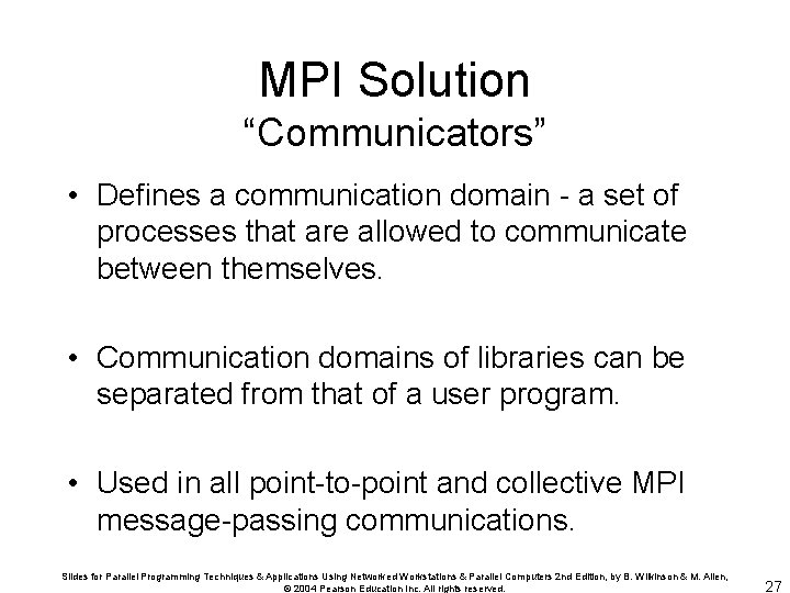 MPI Solution “Communicators” • Defines a communication domain - a set of processes that