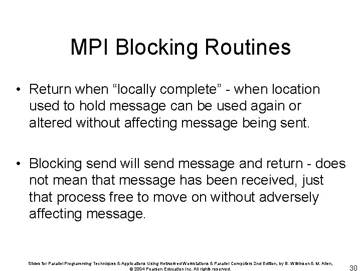 MPI Blocking Routines • Return when “locally complete” - when location used to hold