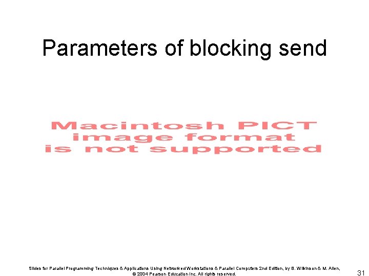 Parameters of blocking send Slides for Parallel Programming Techniques & Applications Using Networked Workstations
