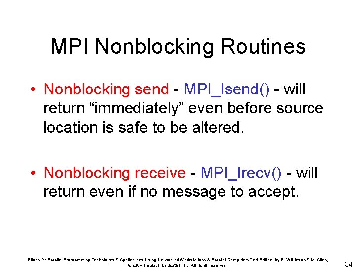 MPI Nonblocking Routines • Nonblocking send - MPI_Isend() - will return “immediately” even before