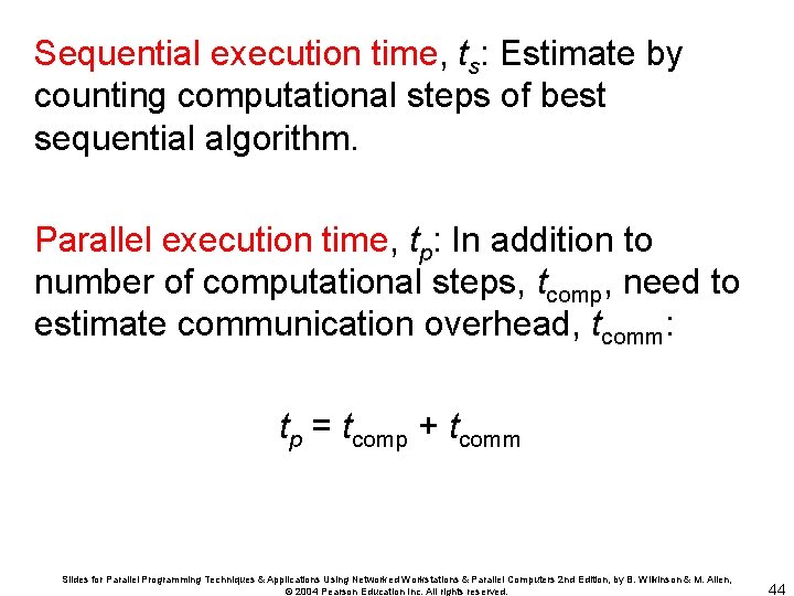 Sequential execution time, ts: Estimate by counting computational steps of best sequential algorithm. Parallel