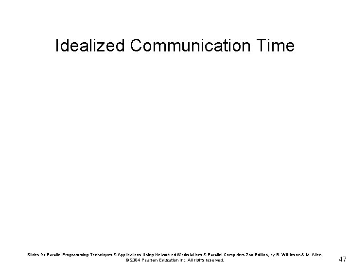 Idealized Communication Time Slides for Parallel Programming Techniques & Applications Using Networked Workstations &