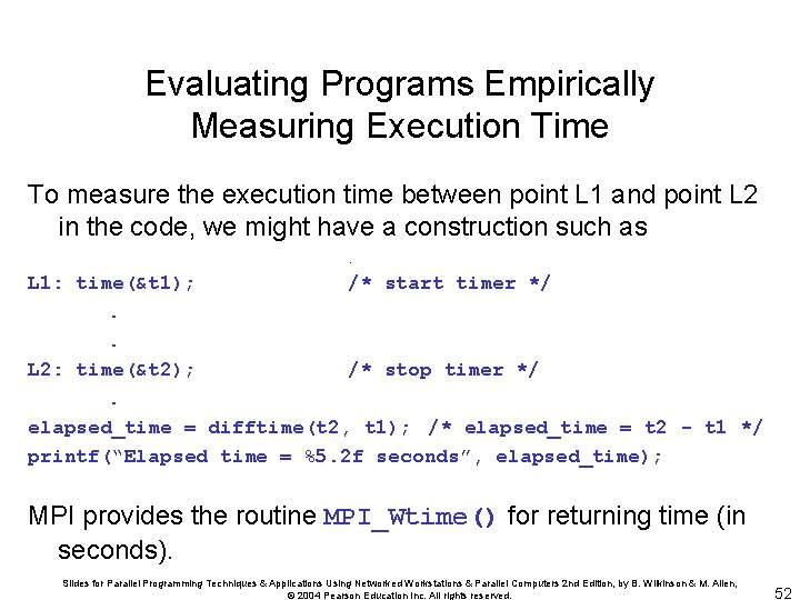 Evaluating Programs Empirically Measuring Execution Time To measure the execution time between point L