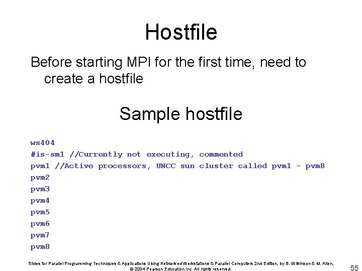 Hostfile Before starting MPI for the first time, need to create a hostfile Sample