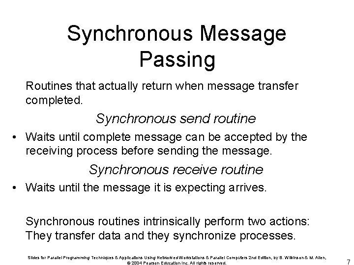 Synchronous Message Passing Routines that actually return when message transfer completed. Synchronous send routine