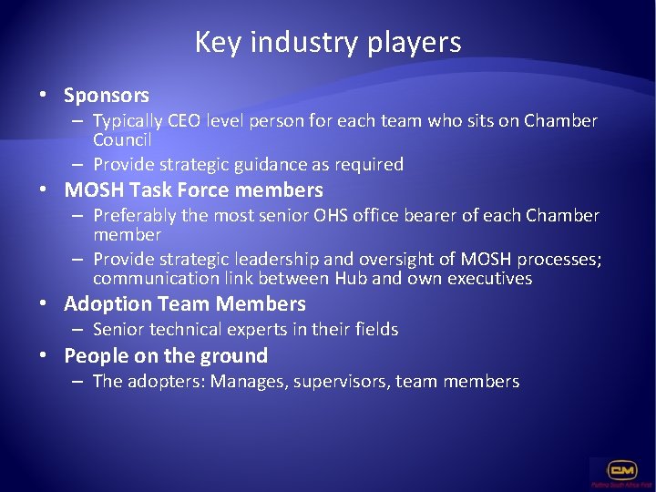 Key industry players • Sponsors – Typically CEO level person for each team who