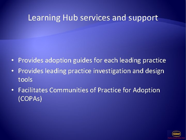 Learning Hub services and support • Provides adoption guides for each leading practice •