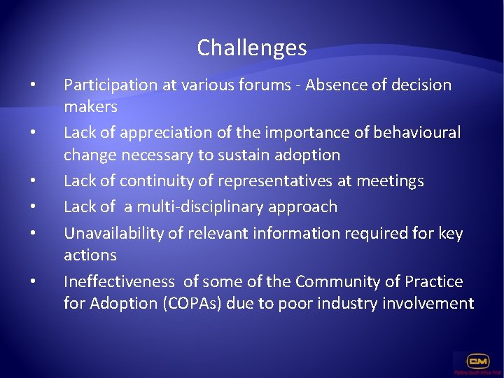 Challenges • • • Participation at various forums - Absence of decision makers Lack