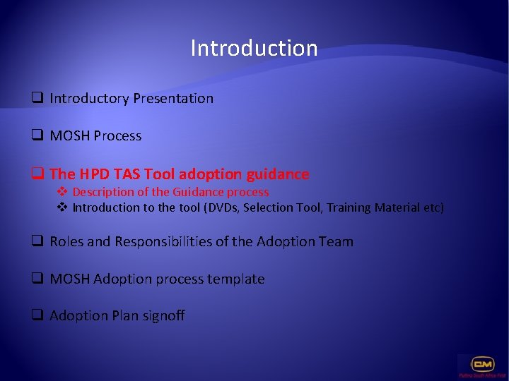 Introduction q Introductory Presentation q MOSH Process q The HPD TAS Tool adoption guidance