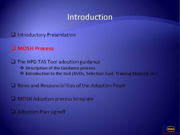 Introduction q Introductory Presentation q MOSH Process q The HPD TAS Tool adoption guidance