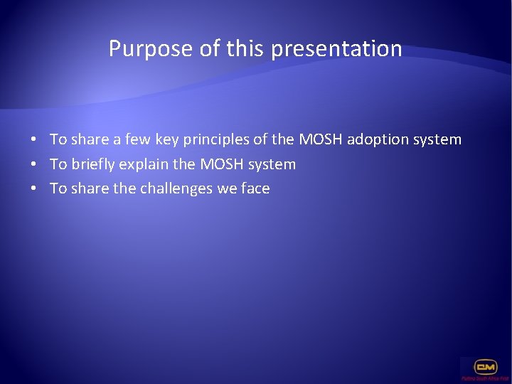 Purpose of this presentation • To share a few key principles of the MOSH