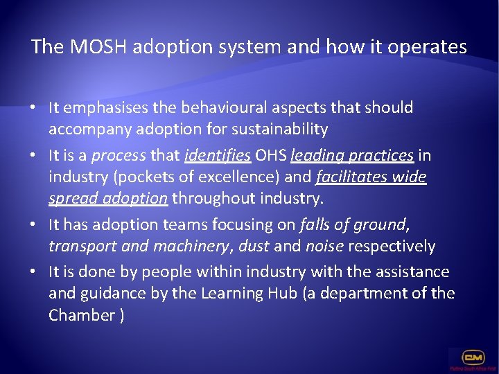 The MOSH adoption system and how it operates • It emphasises the behavioural aspects