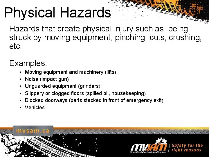 Physical Hazards that create physical injury such as being struck by moving equipment, pinching,