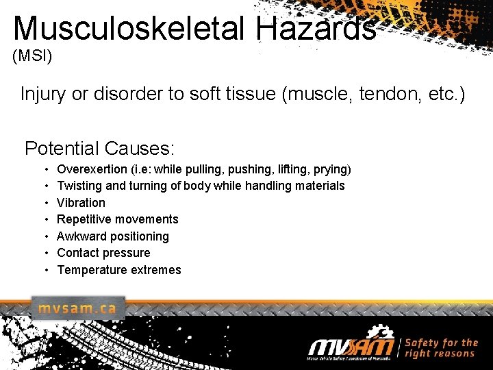 Musculoskeletal Hazards (MSI) Injury or disorder to soft tissue (muscle, tendon, etc. ) Potential