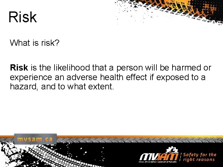 Risk What is risk? Risk is the likelihood that a person will be harmed