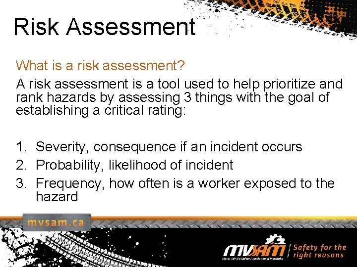 Risk Assessment What is a risk assessment? A risk assessment is a tool used