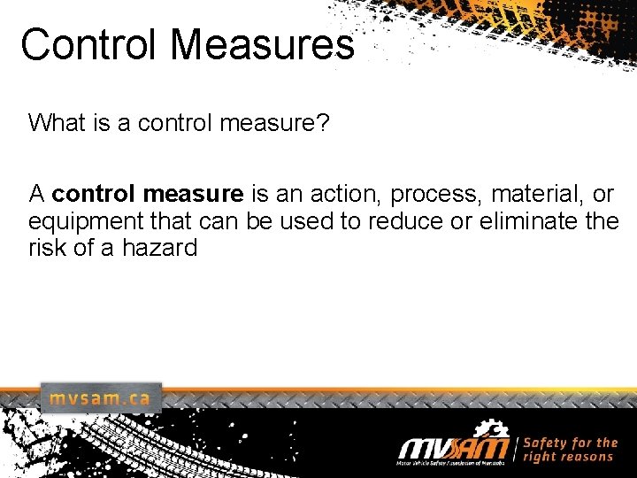 Control Measures What is a control measure? A control measure is an action, process,