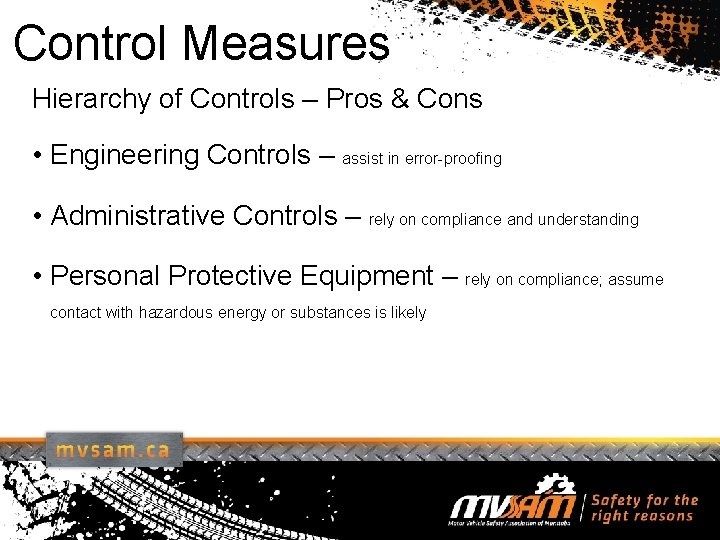 Control Measures Hierarchy of Controls – Pros & Cons • Engineering Controls – assist