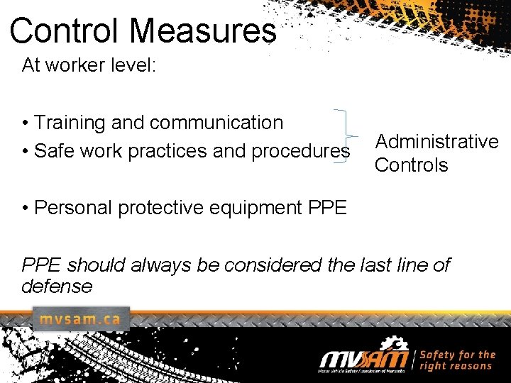 Control Measures At worker level: • Training and communication • Safe work practices and