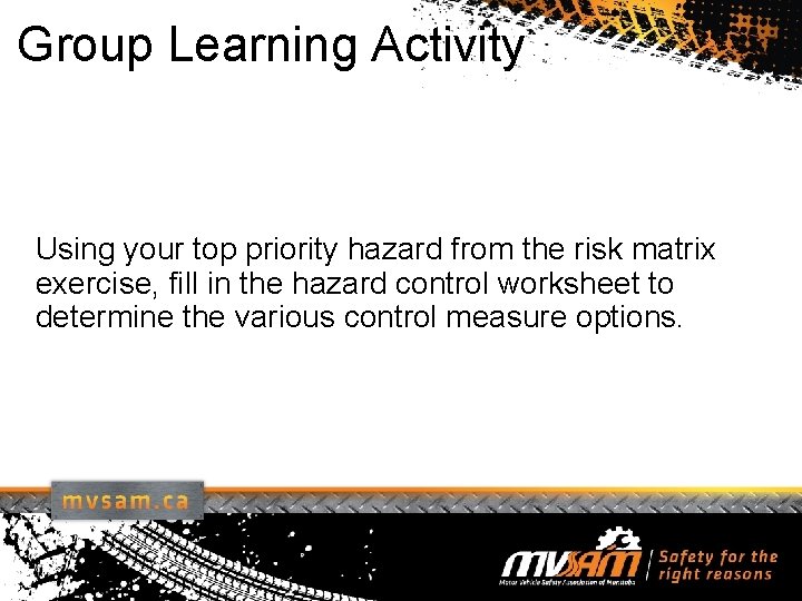 Group Learning Activity Using your top priority hazard from the risk matrix exercise, fill