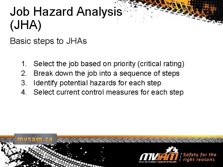 Job Hazard Analysis (JHA) Basic steps to JHAs 1. 2. 3. 4. Select the